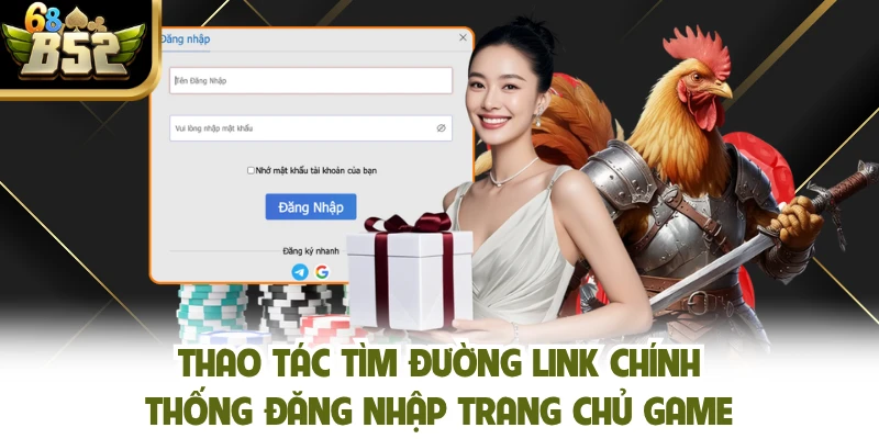 Thao tác tìm đường link chính thống đăng nhập trang chủ game